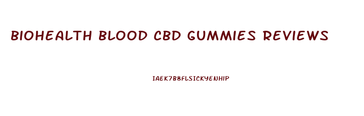 biohealth blood cbd gummies reviews