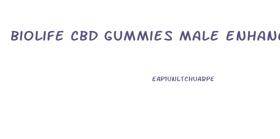 biolife cbd gummies male enhancement reviews