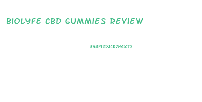 biolyfe cbd gummies review