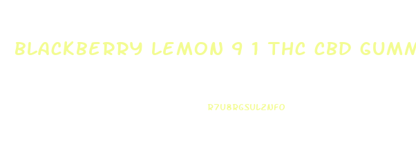 blackberry lemon 9 1 thc cbd gummies