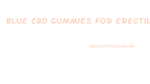 blue cbd gummies for erectile dysfunction