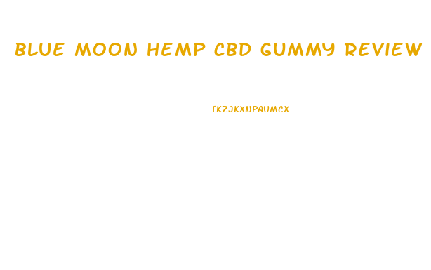 blue moon hemp cbd gummy review