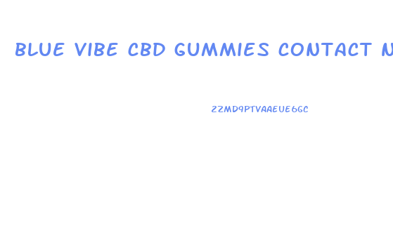 blue vibe cbd gummies contact number