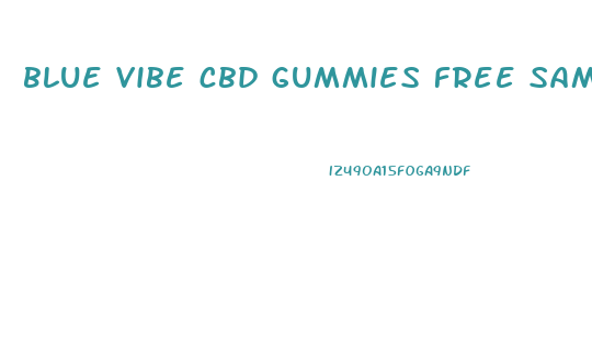 blue vibe cbd gummies free sample