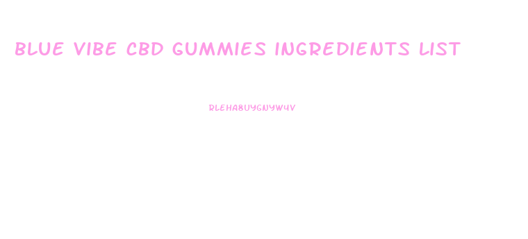 blue vibe cbd gummies ingredients list