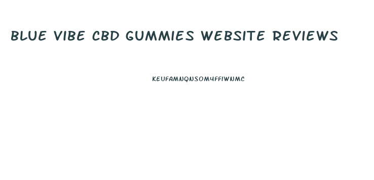 blue vibe cbd gummies website reviews