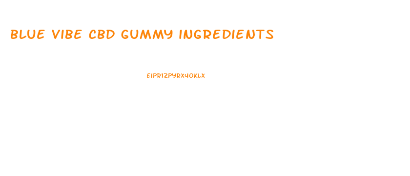 blue vibe cbd gummy ingredients