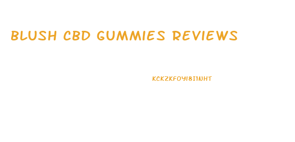 blush cbd gummies reviews