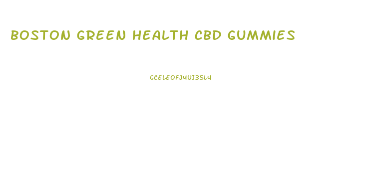 boston green health cbd gummies