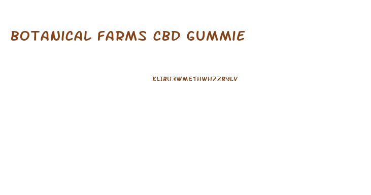 botanical farms cbd gummie