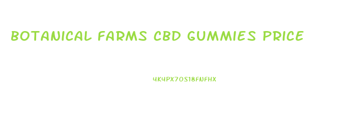 botanical farms cbd gummies price