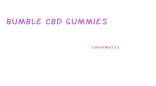 bumble cbd gummies
