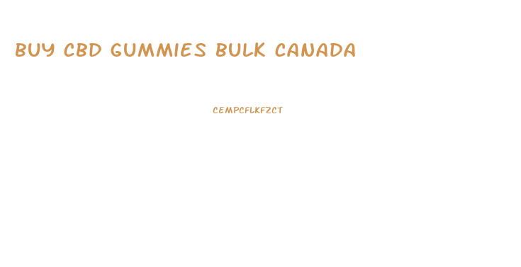 buy cbd gummies bulk canada