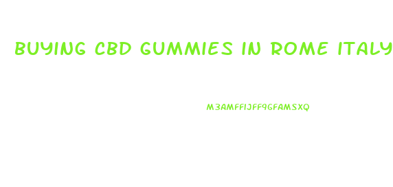 buying cbd gummies in rome italy