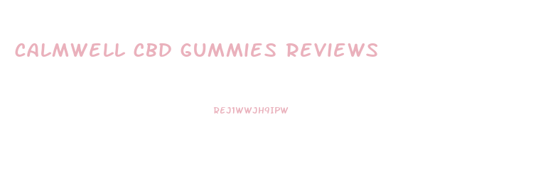 calmwell cbd gummies reviews