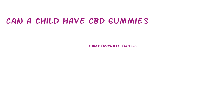 can a child have cbd gummies