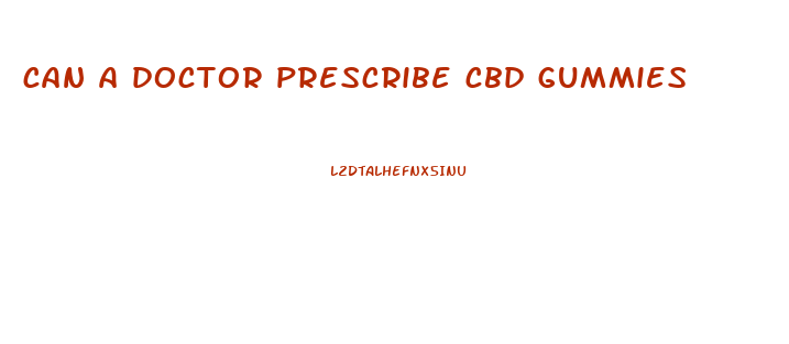 can a doctor prescribe cbd gummies