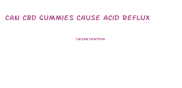 can cbd gummies cause acid reflux