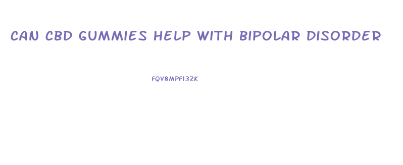 can cbd gummies help with bipolar disorder