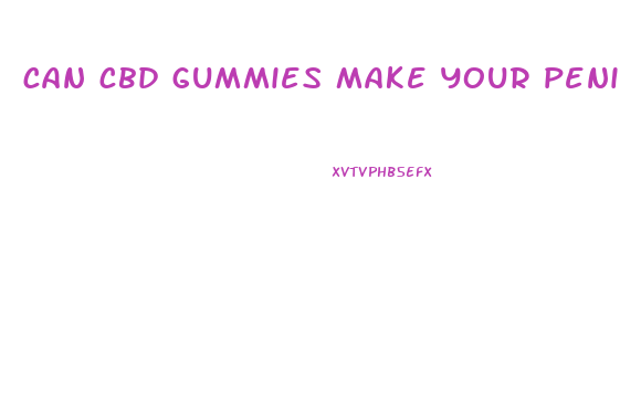 can cbd gummies make your penis bigger