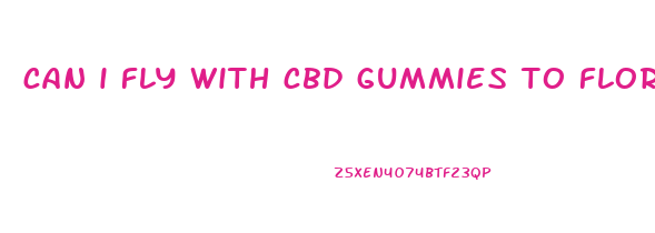 can i fly with cbd gummies to florida