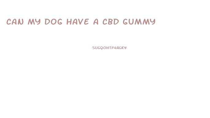 can my dog have a cbd gummy