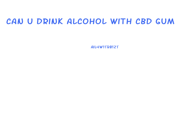 can u drink alcohol with cbd gummies