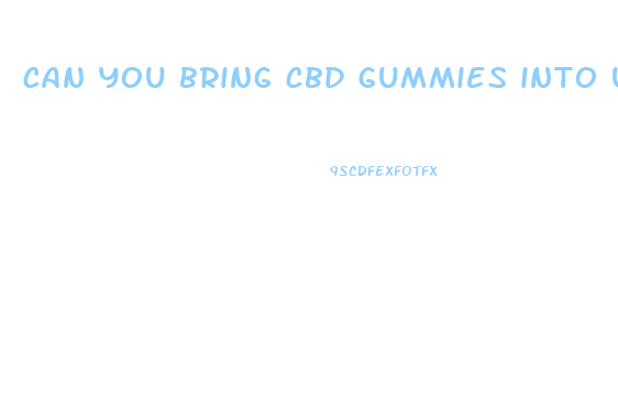 can you bring cbd gummies into uk