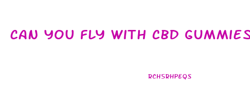 can you fly with cbd gummies 2024 tsa