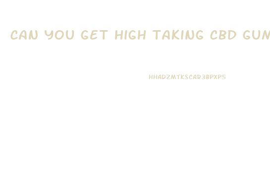 can you get high taking cbd gummies