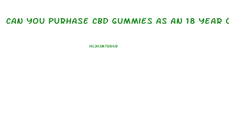 can you purhase cbd gummies as an 18 year old