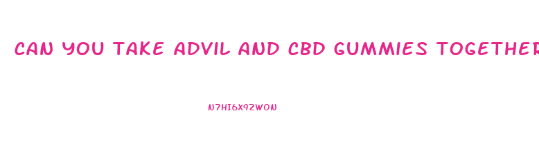 can you take advil and cbd gummies together