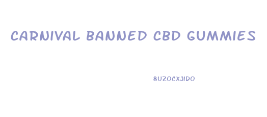 carnival banned cbd gummies