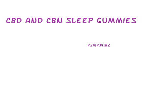 cbd and cbn sleep gummies