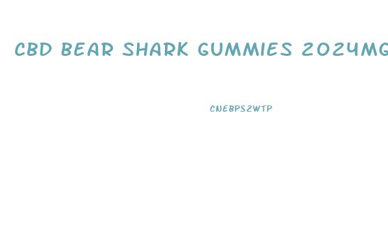 cbd bear shark gummies 2024mg