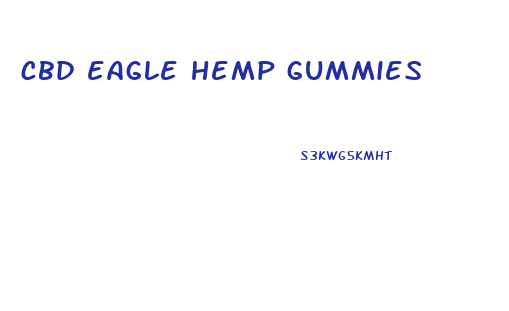 cbd eagle hemp gummies