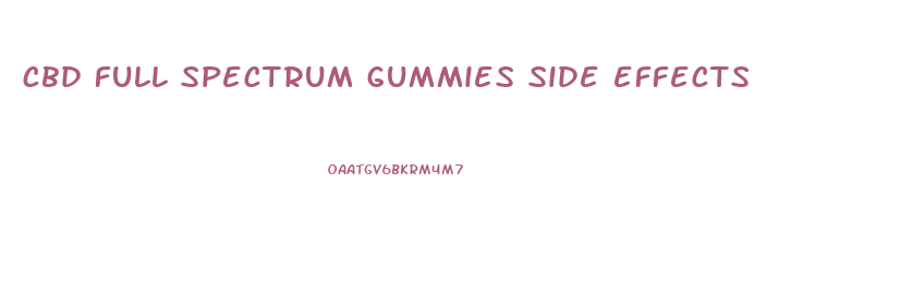 cbd full spectrum gummies side effects