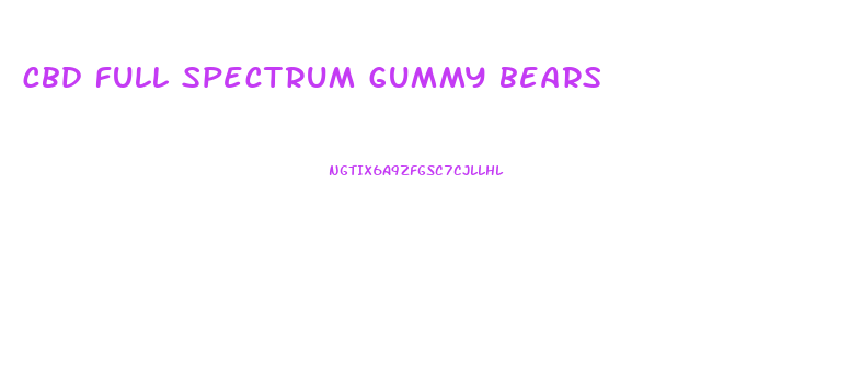 cbd full spectrum gummy bears
