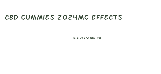 cbd gummies 2024mg effects