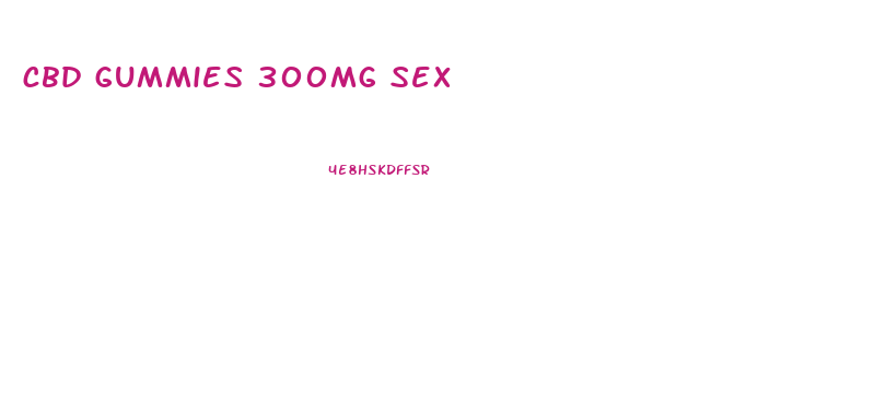 cbd gummies 300mg sex