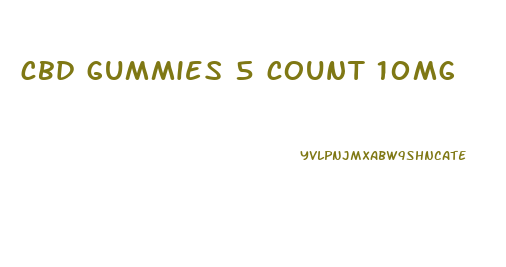 cbd gummies 5 count 10mg