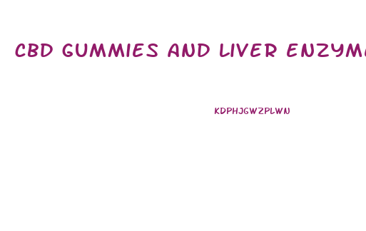 cbd gummies and liver enzymes