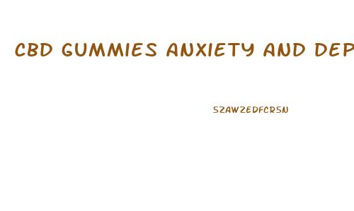 cbd gummies anxiety and depression