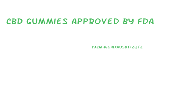 cbd gummies approved by fda