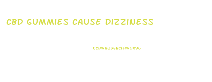 cbd gummies cause dizziness