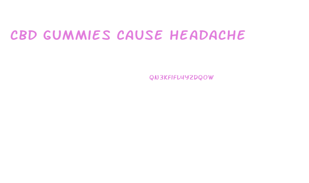cbd gummies cause headache