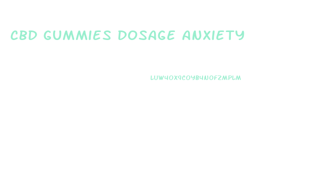 cbd gummies dosage anxiety