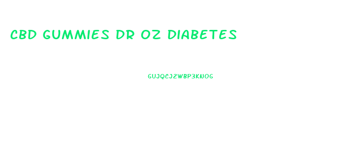 cbd gummies dr oz diabetes