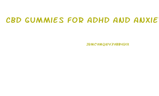 cbd gummies for adhd and anxiety for adults