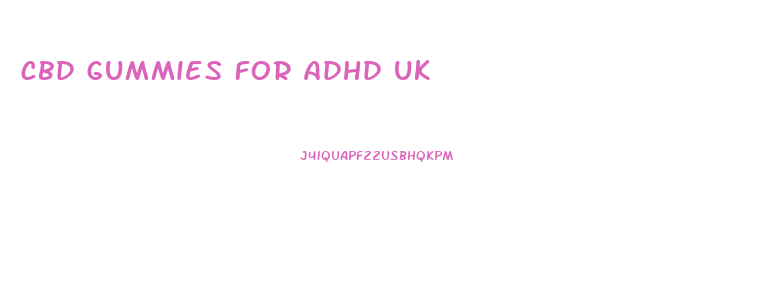 cbd gummies for adhd uk